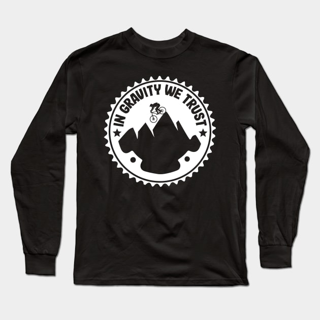 In Gravity We Trust Downhill Mountain Biking Gift Long Sleeve T-Shirt by Kuehni